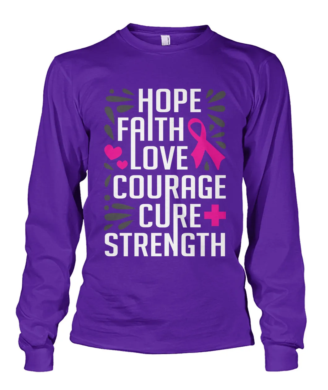 Hope Faith Love Courage Cure Strength Shirts and Long Sleeves