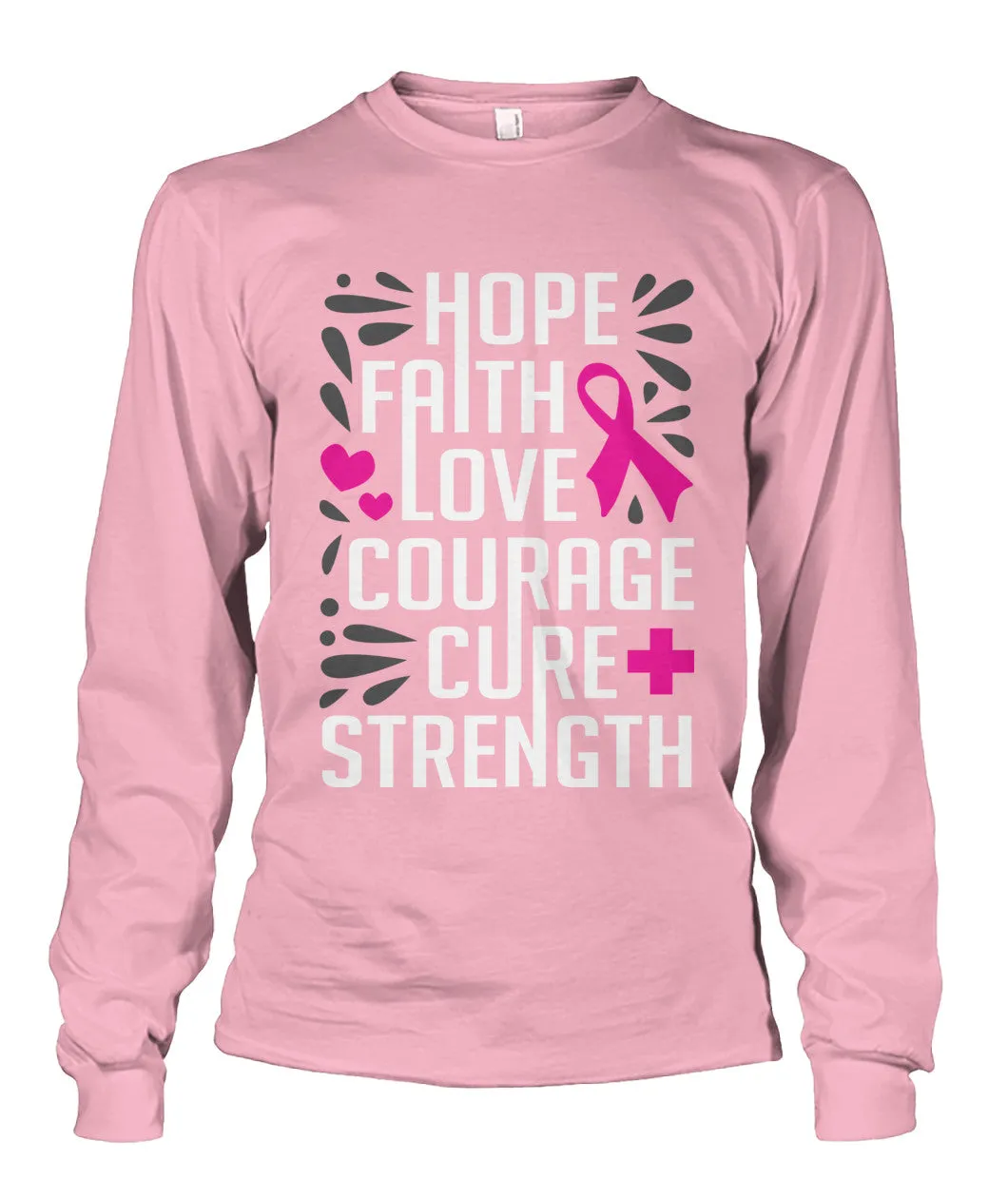 Hope Faith Love Courage Cure Strength Shirts and Long Sleeves
