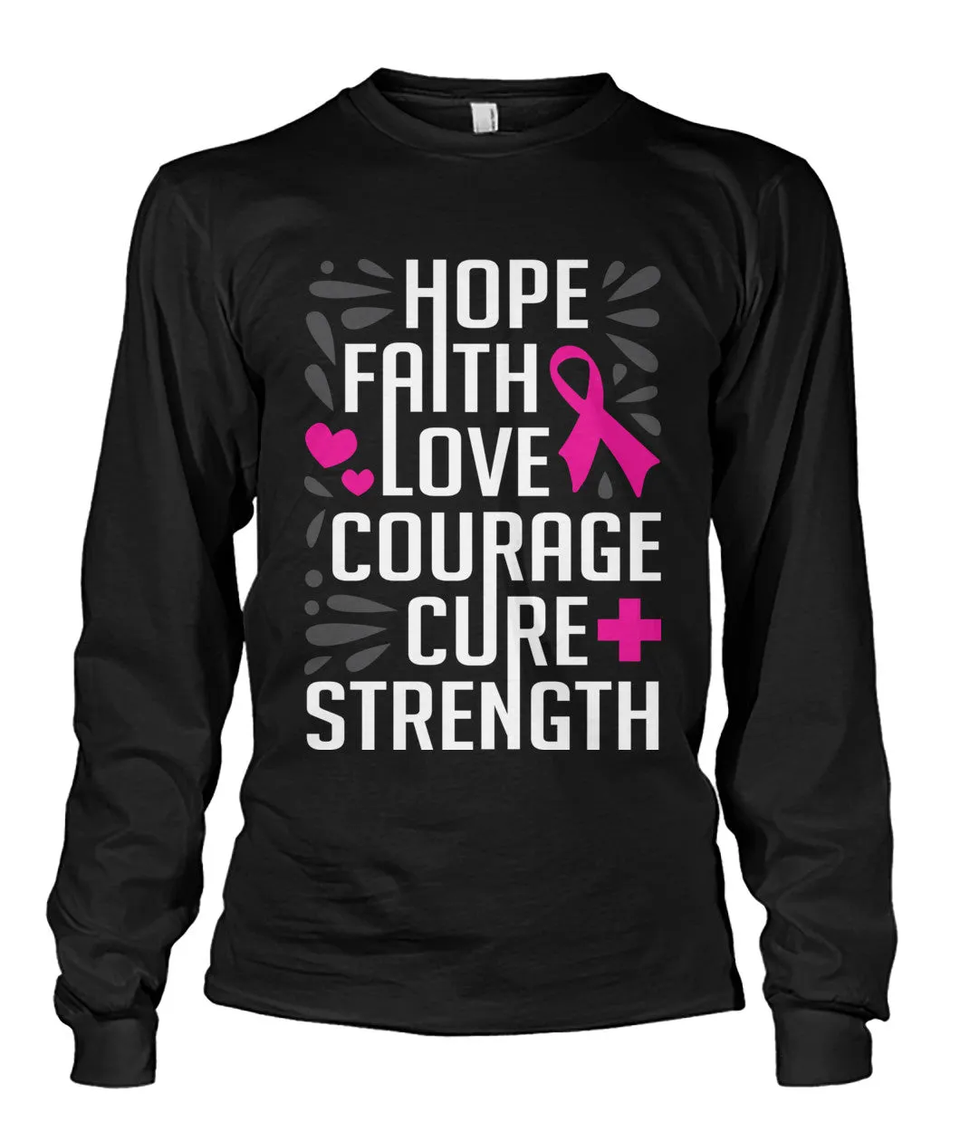 Hope Faith Love Courage Cure Strength Shirts and Long Sleeves